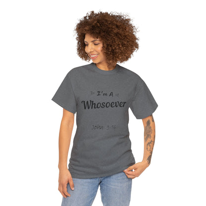 John 3:16 - I'm A Whosoever: T-Shirt