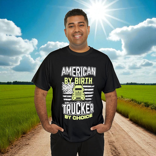 18 Wheeler T Shirt – American by Birth, Trucker by Choice