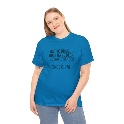 "Same Gender Since Birth" T-Shirt - Weave Got Gifts - Unique Gifts You Won’t Find Anywhere Else!