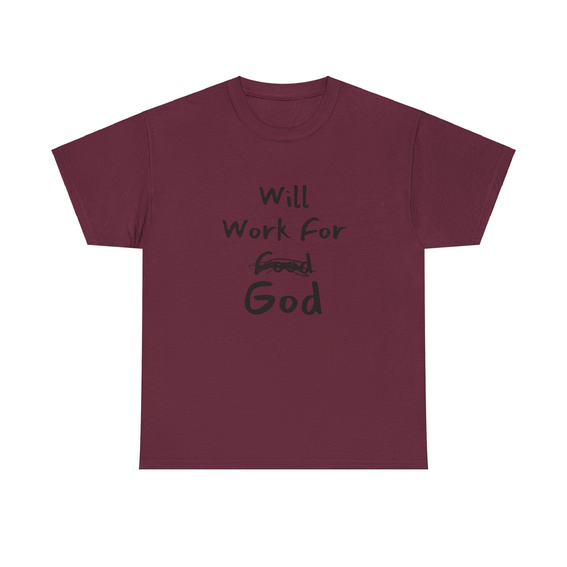 "Faith apparel Will Work For God black and white graphic tee."
