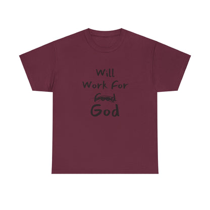 "Faith apparel Will Work For God black and white graphic tee."