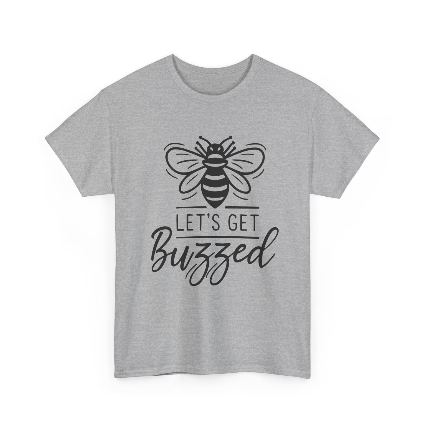 Let's Get Buzzed: T-shirt