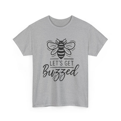 Let's Get Buzzed: T-shirt