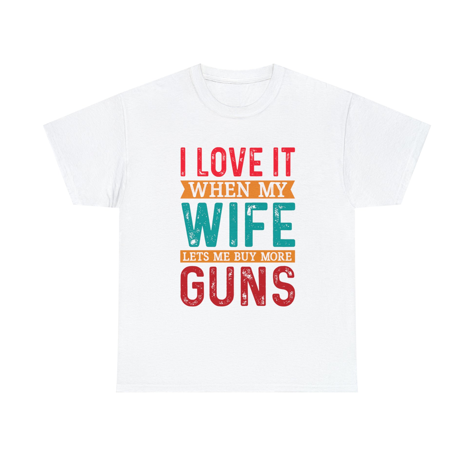 "I Love It When My Wife Lets Me Buy More Guns" T-Shirt - Weave Got Gifts - Unique Gifts You Won’t Find Anywhere Else!