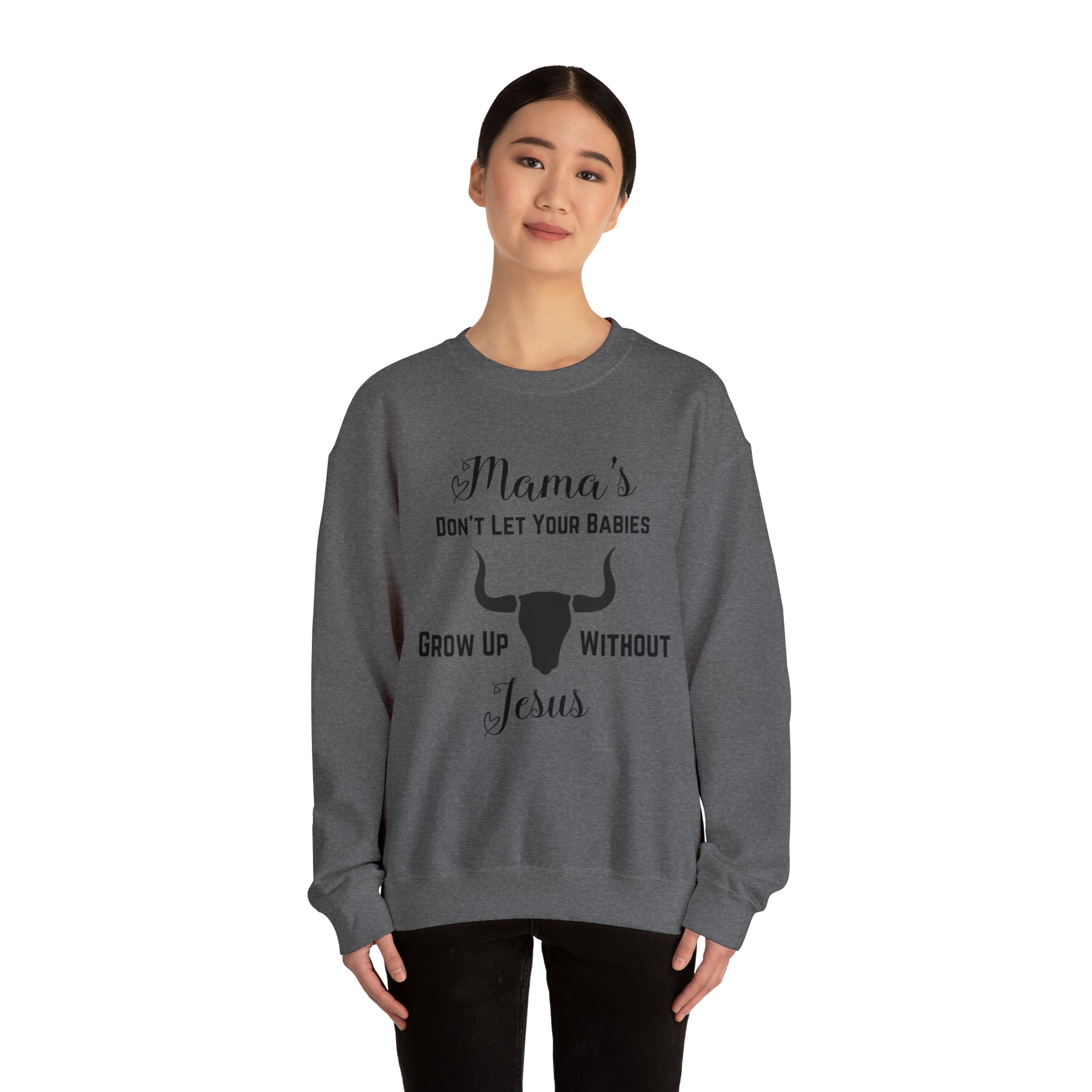 "Mama's Don't Let Your Babies Grow Up Without Jesus" Women's Sweatshirt - Weave Got Gifts - Unique Gifts You Won’t Find Anywhere Else!