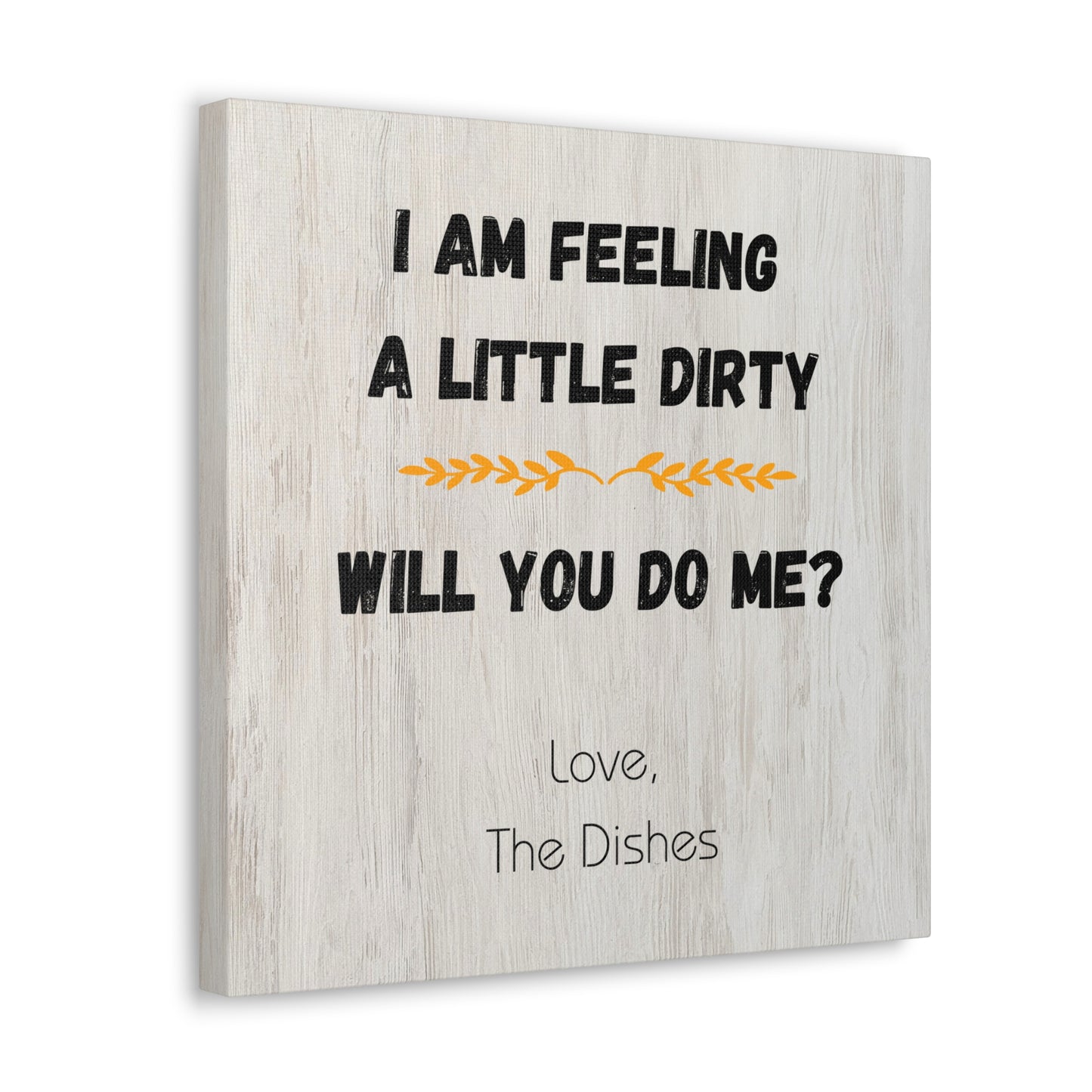 "I Am Feeling A Little Dirty" Wall Art - Weave Got Gifts - Unique Gifts You Won’t Find Anywhere Else!