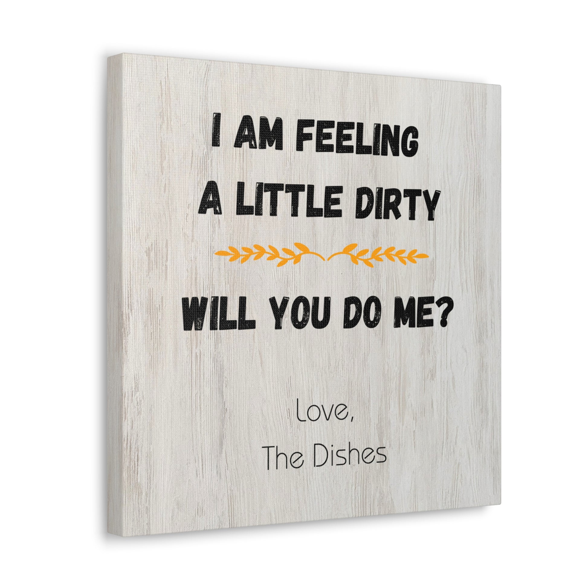 "I Am Feeling A Little Dirty" Wall Art - Weave Got Gifts - Unique Gifts You Won’t Find Anywhere Else!