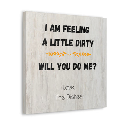 "I Am Feeling A Little Dirty" Wall Art - Weave Got Gifts - Unique Gifts You Won’t Find Anywhere Else!