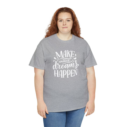 "Make Your Dreams Happen" T-Shirt - Weave Got Gifts - Unique Gifts You Won’t Find Anywhere Else!