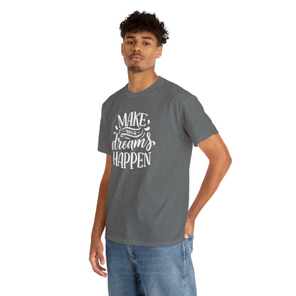 "Make Your Dreams Happen" T-Shirt - Weave Got Gifts - Unique Gifts You Won’t Find Anywhere Else!