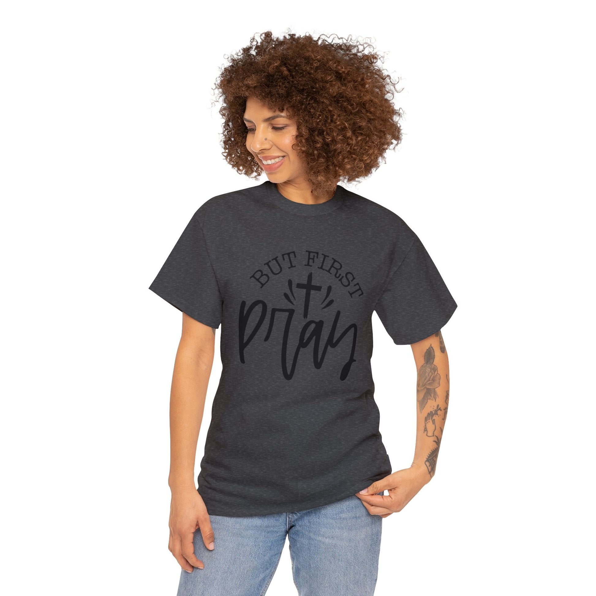 "But First, Pray" T-Shirt - Weave Got Gifts - Unique Gifts You Won’t Find Anywhere Else!