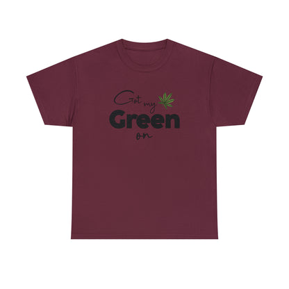 "Got My Green On" T-Shirt - Weave Got Gifts - Unique Gifts You Won’t Find Anywhere Else!