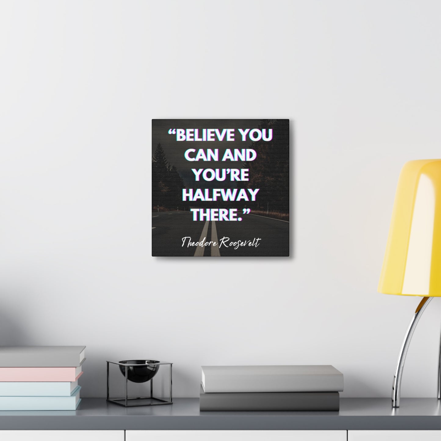 "Believe You Can And You're Halfway There" Wall Art - Weave Got Gifts - Unique Gifts You Won’t Find Anywhere Else!