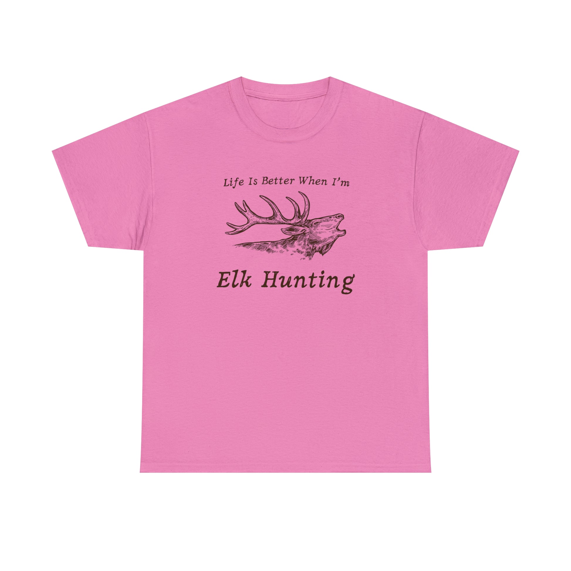 "Life Is Better When I'm Elk Hunting" T-Shirt - Weave Got Gifts - Unique Gifts You Won’t Find Anywhere Else!