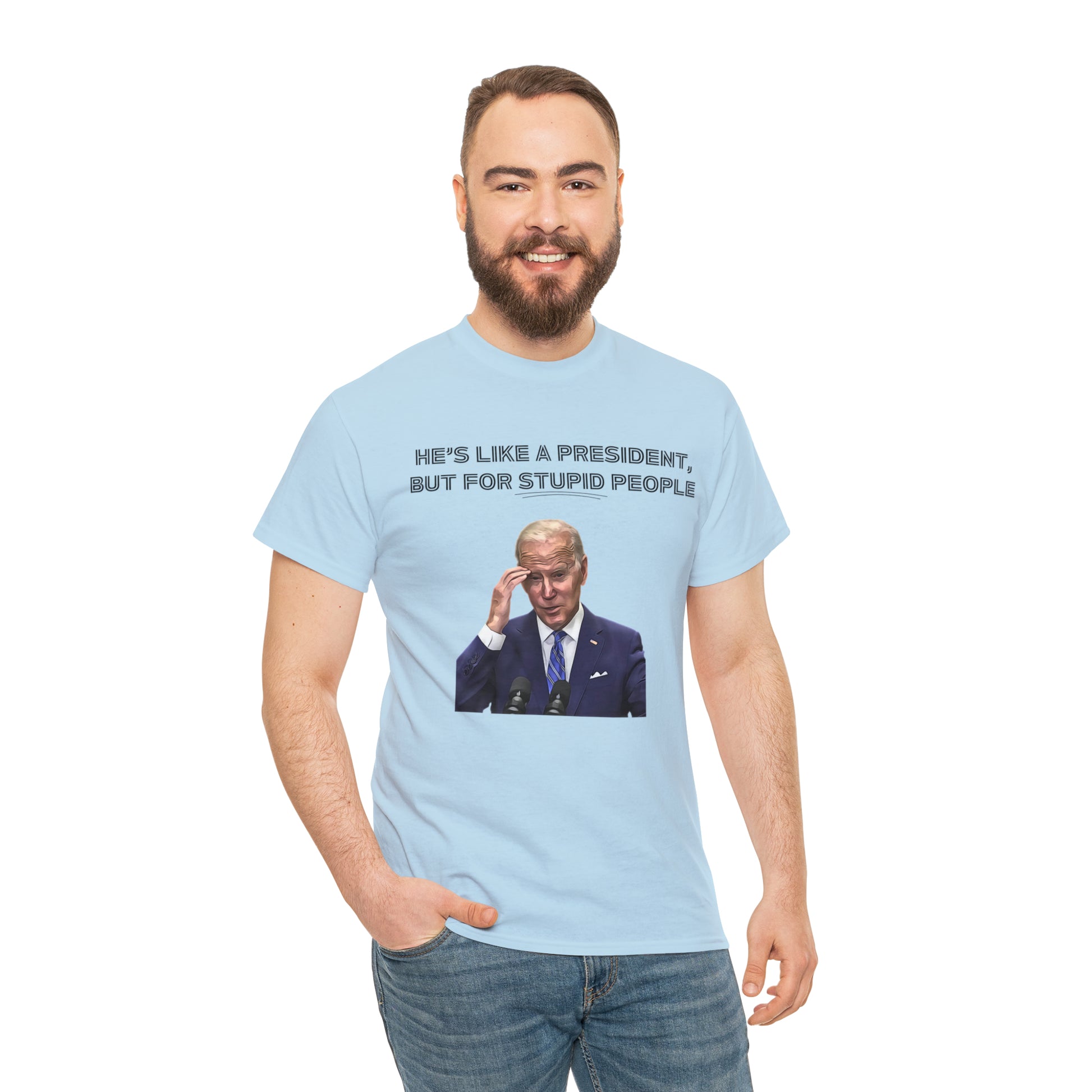 "He's Like A President, But For Stupid People" T-Shirt - Weave Got Gifts - Unique Gifts You Won’t Find Anywhere Else!