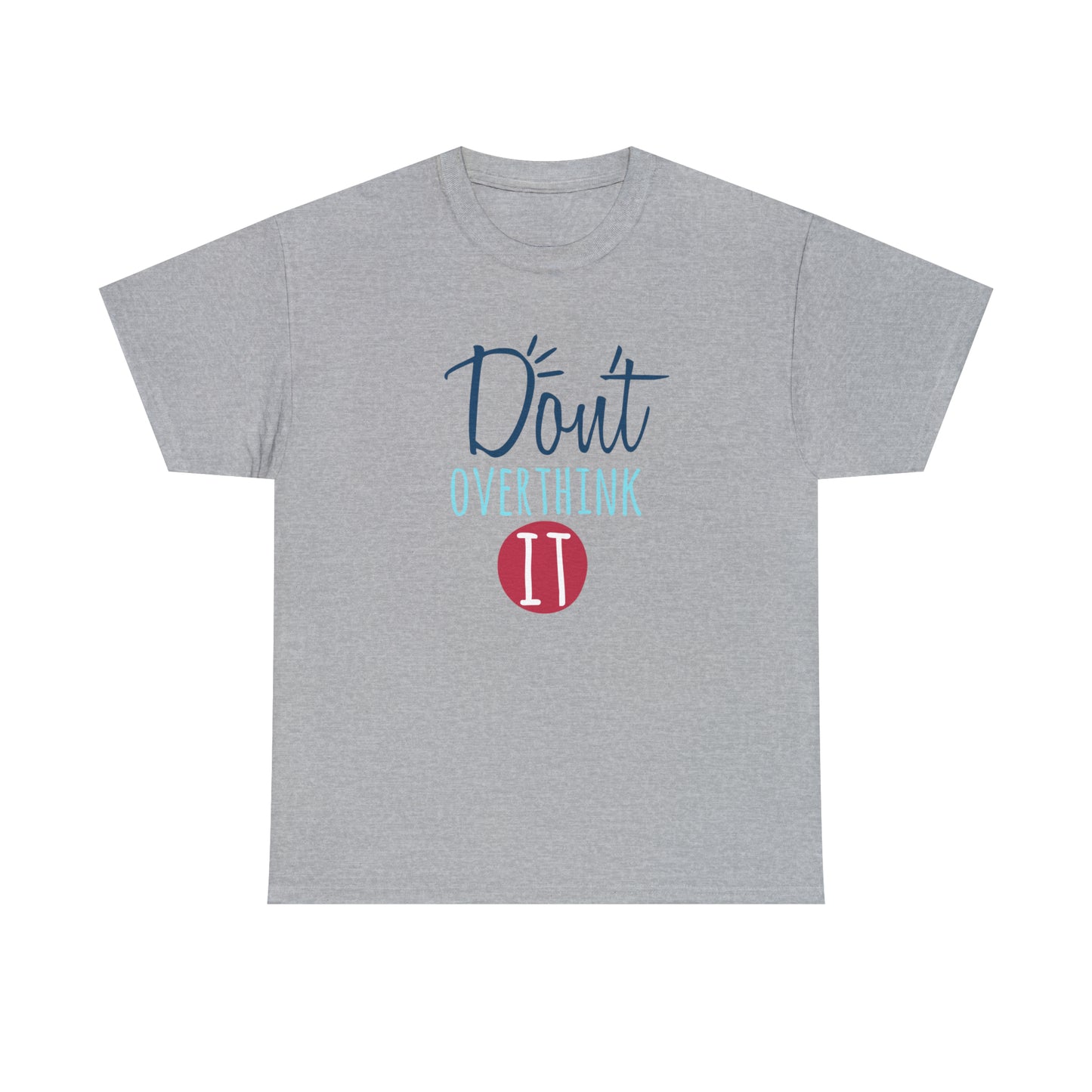 "Don't Overthink It" T-Shirt - Weave Got Gifts - Unique Gifts You Won’t Find Anywhere Else!