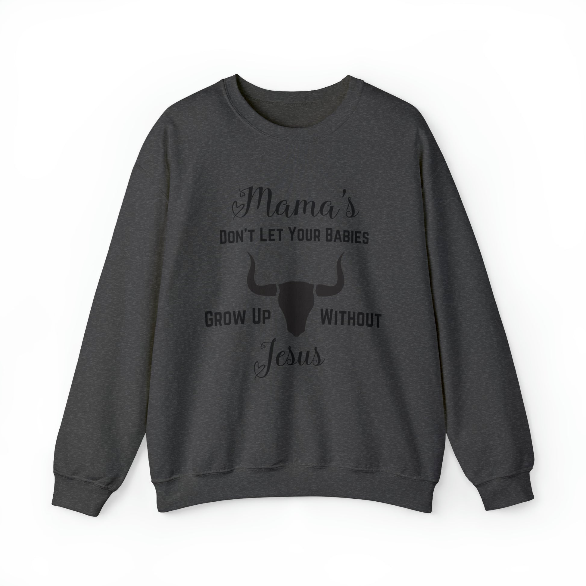 "Mama's Don't Let Your Babies Grow Up Without Jesus" Women's Sweatshirt - Weave Got Gifts - Unique Gifts You Won’t Find Anywhere Else!