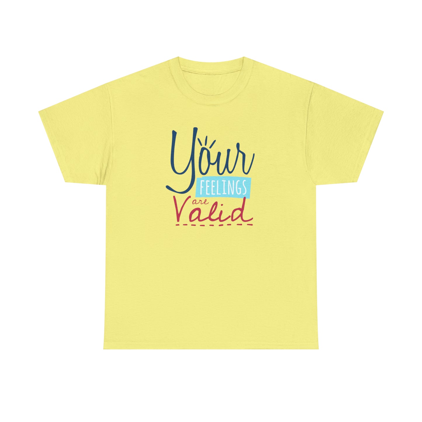 "Your Feelings Are Valid" T-Shirt - Weave Got Gifts - Unique Gifts You Won’t Find Anywhere Else!
