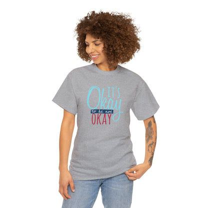"It's Okay To Be Not Okay" T-Shirt - Weave Got Gifts - Unique Gifts You Won’t Find Anywhere Else!