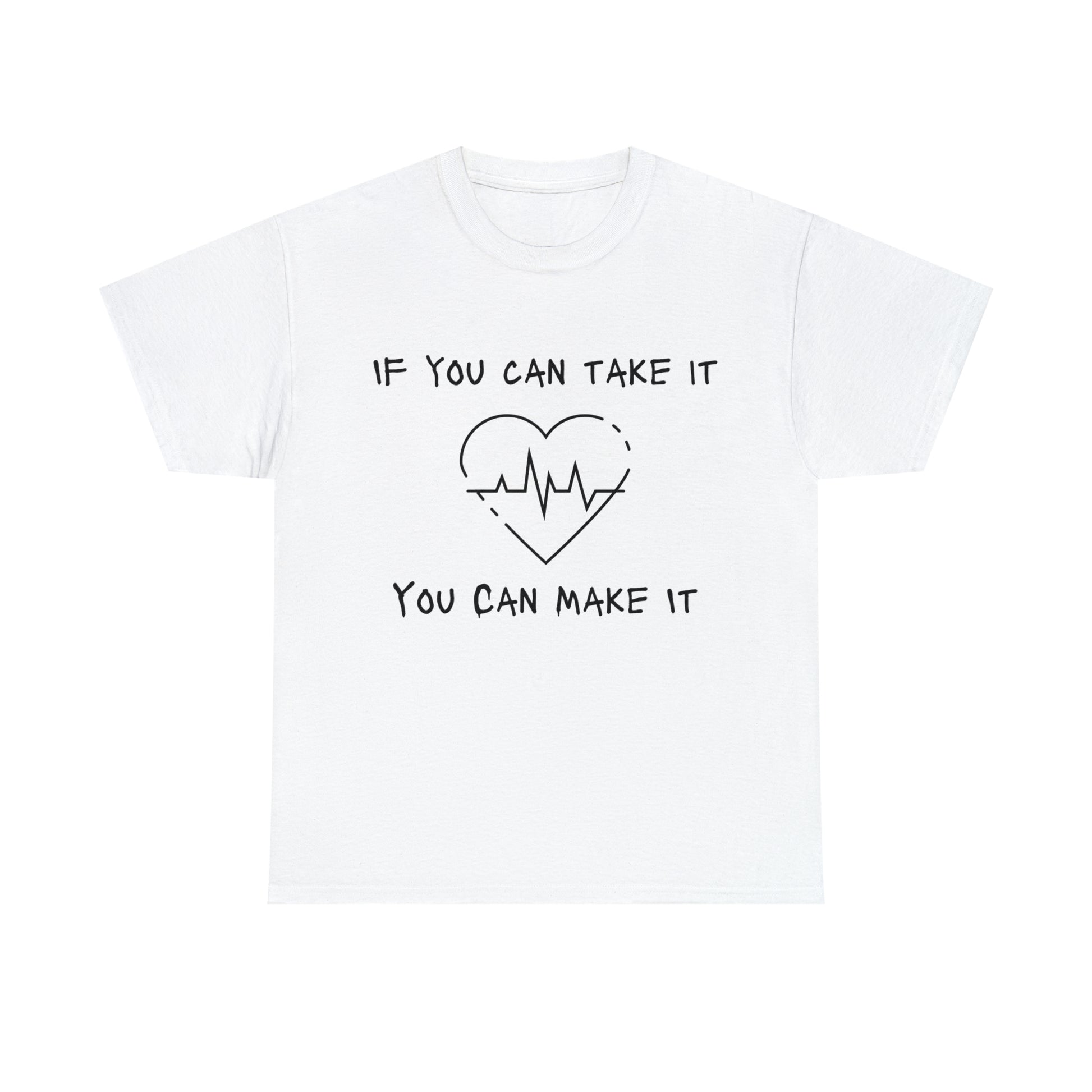 "If You Can Take It, You Can Make It" T-Shirt - Weave Got Gifts - Unique Gifts You Won’t Find Anywhere Else!
