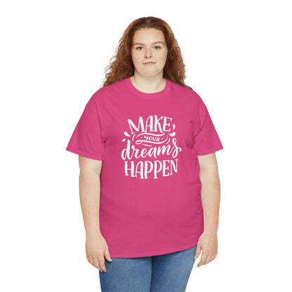 "Make Your Dreams Happen" T-Shirt - Weave Got Gifts - Unique Gifts You Won’t Find Anywhere Else!