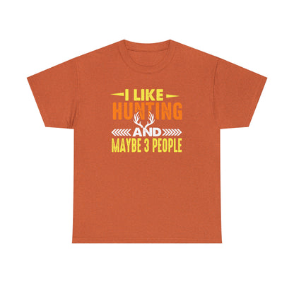 "I Like Hunting & Maybe 3 People" T-Shirt - Weave Got Gifts - Unique Gifts You Won’t Find Anywhere Else!