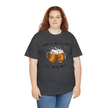 "Life Is Too Short for Bad Beer" T-Shirt - Weave Got Gifts - Unique Gifts You Won’t Find Anywhere Else!