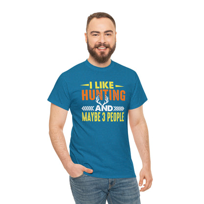 "I Like Hunting & Maybe 3 People" T-Shirt - Weave Got Gifts - Unique Gifts You Won’t Find Anywhere Else!
