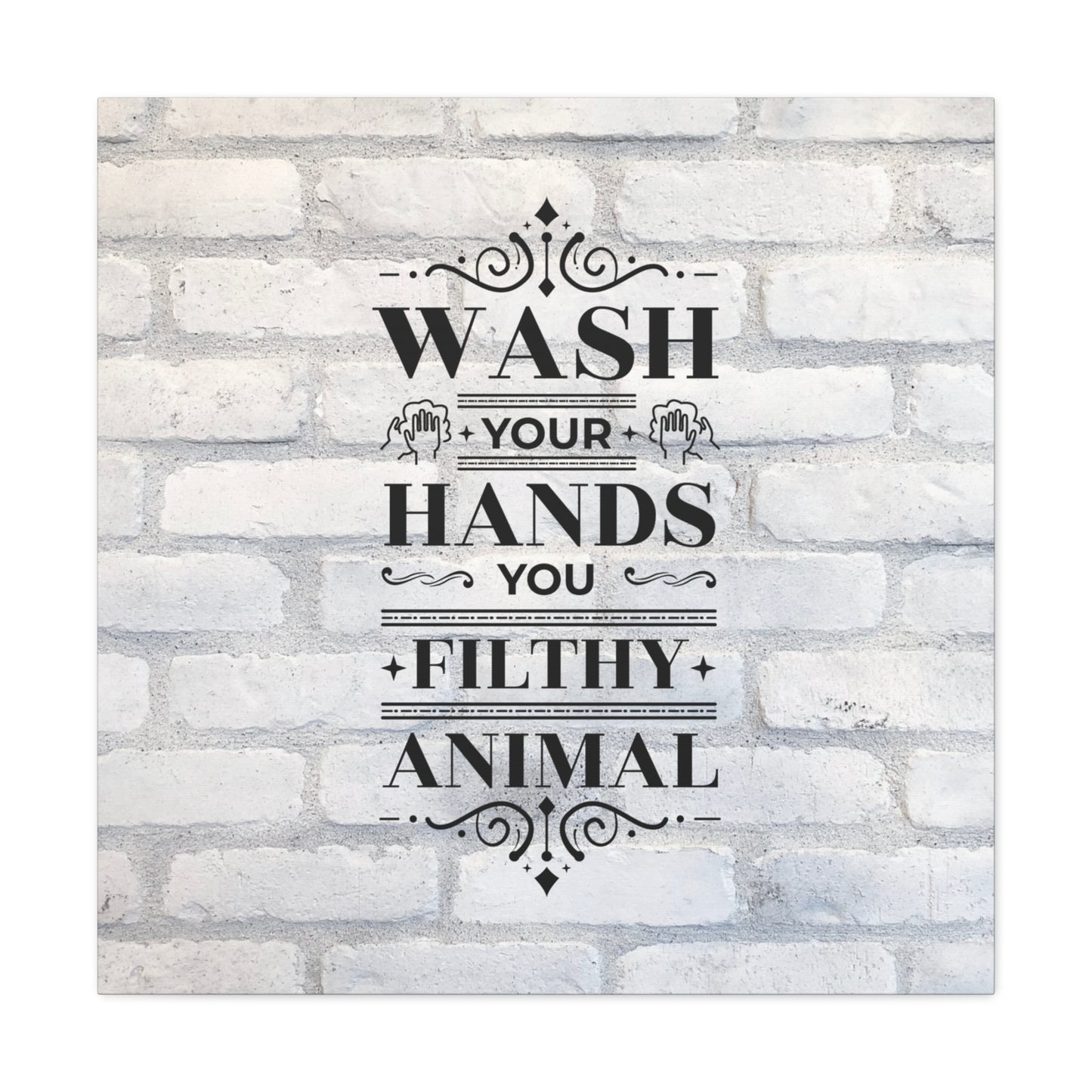 "Wash Your Hands You Filthy Animal" Wall Art - Weave Got Gifts - Unique Gifts You Won’t Find Anywhere Else!