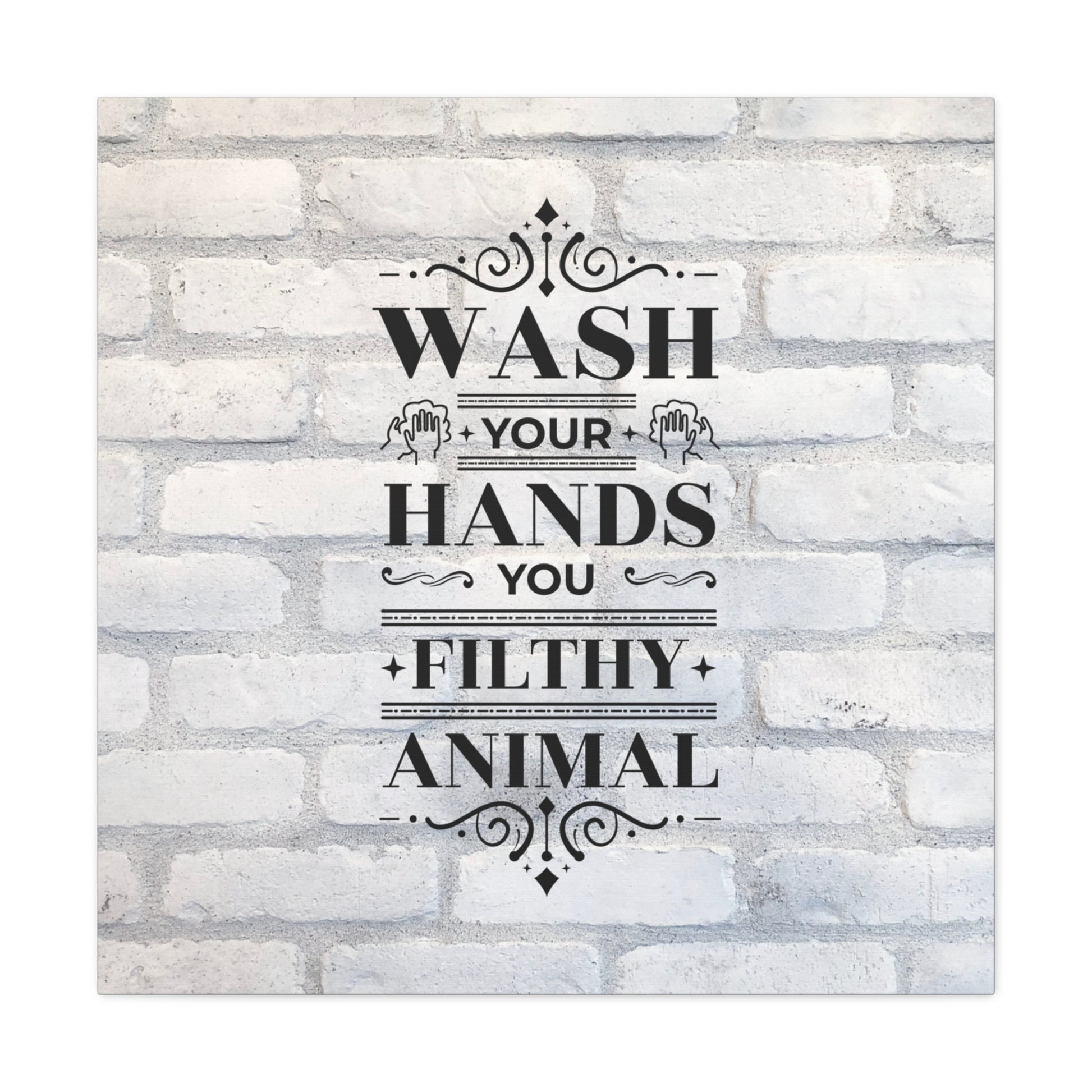 "Wash Your Hands You Filthy Animal" Wall Art - Weave Got Gifts - Unique Gifts You Won’t Find Anywhere Else!