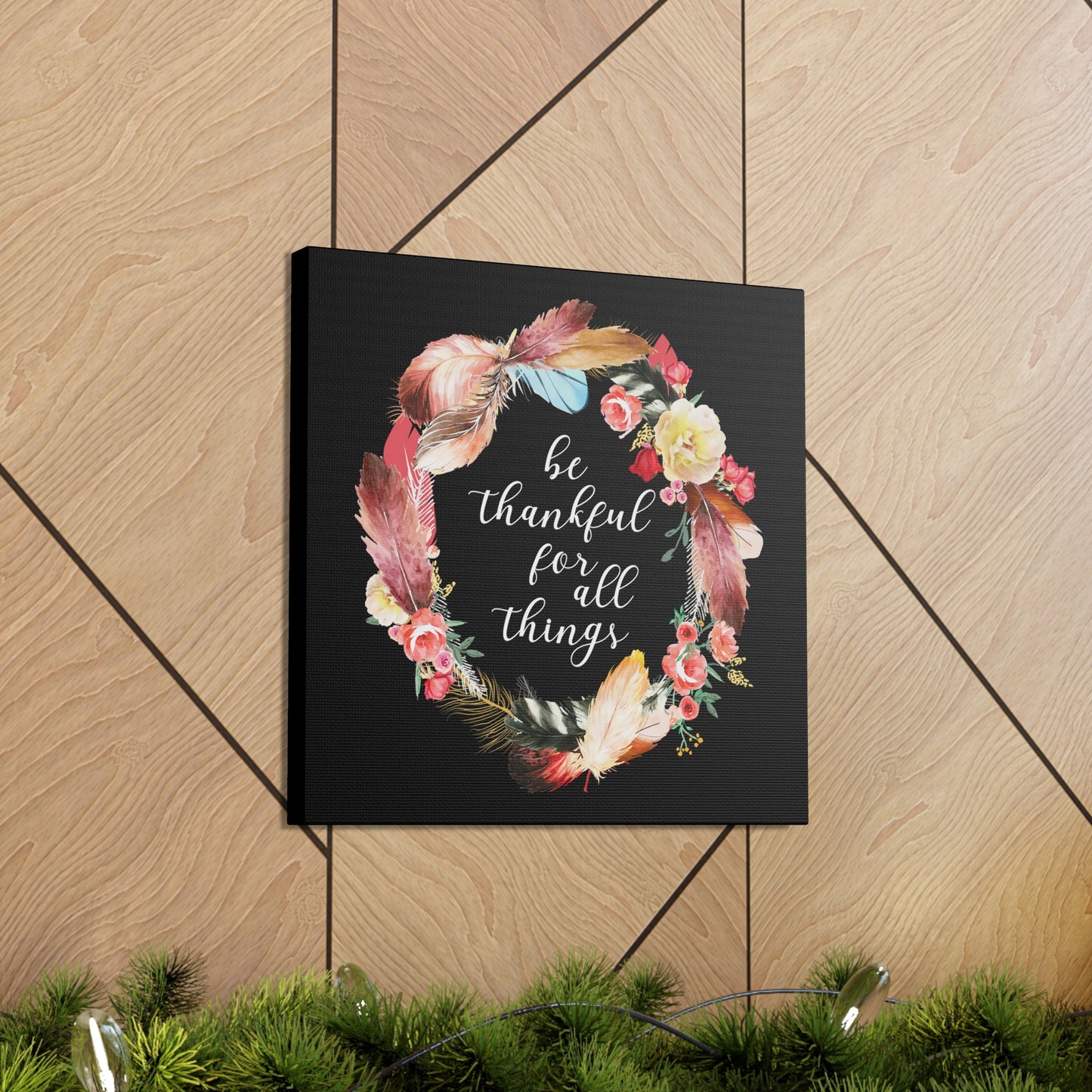 Inspirational wall art with "Be Thankful for All Things" message.
