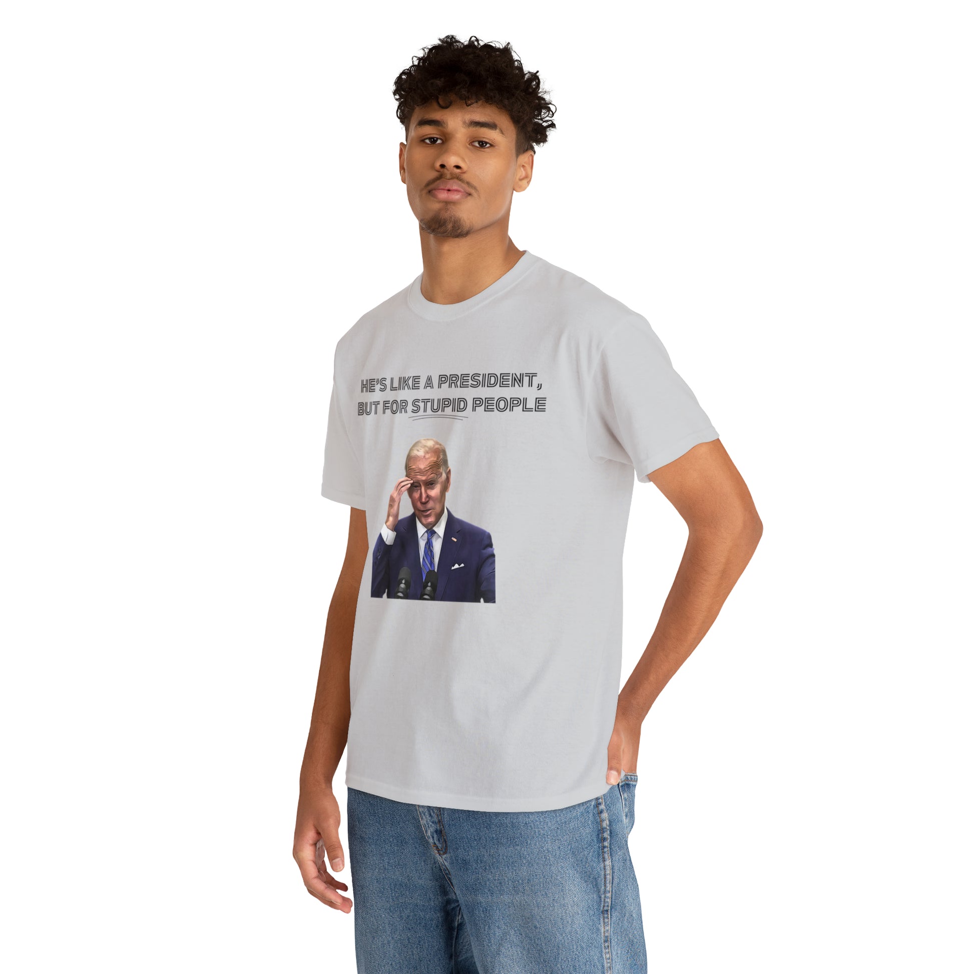 "He's Like A President, But For Stupid People" T-Shirt - Weave Got Gifts - Unique Gifts You Won’t Find Anywhere Else!