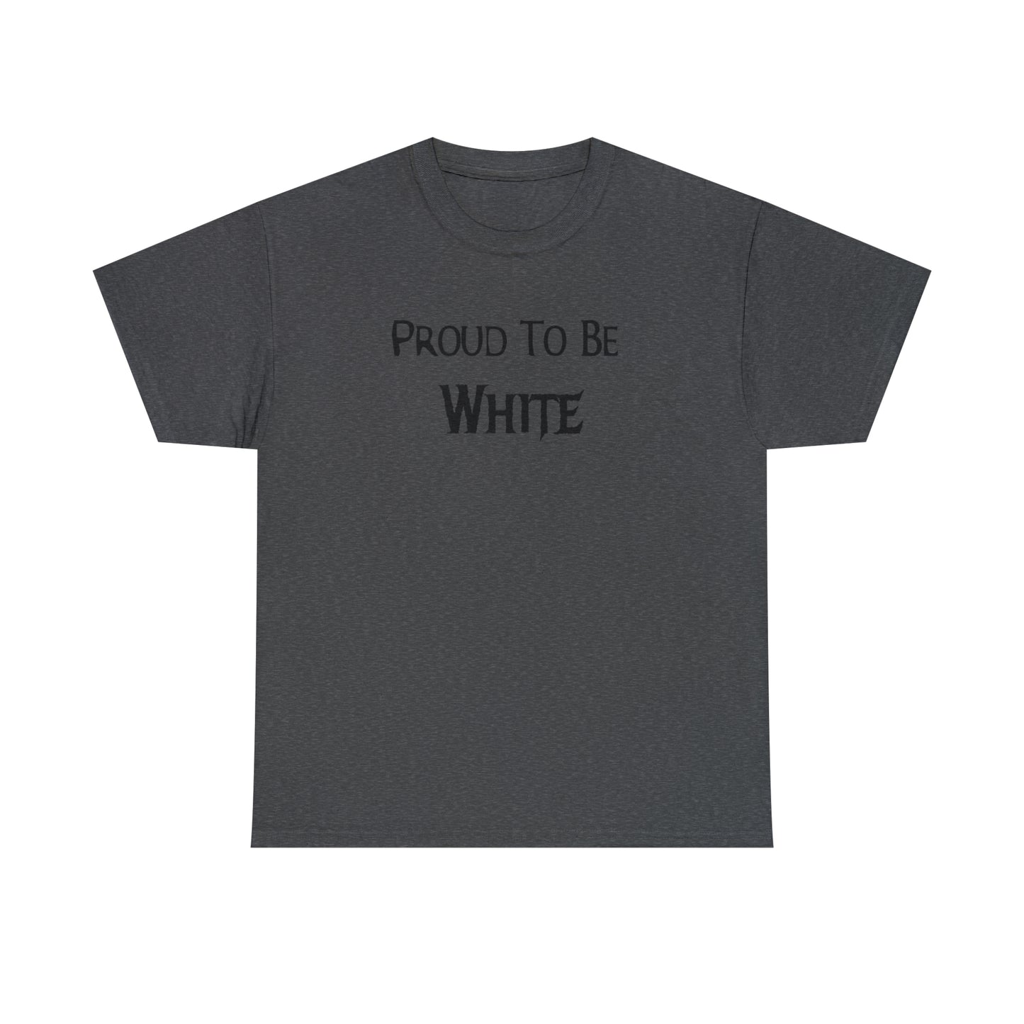 "Proud To Be White" T-Shirt - Weave Got Gifts - Unique Gifts You Won’t Find Anywhere Else!