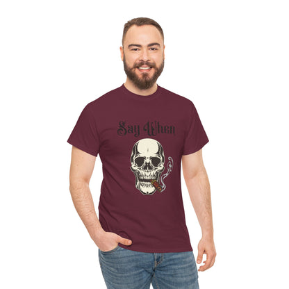 Say When T-Shirt