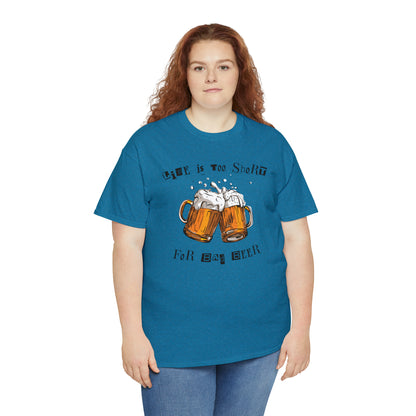 "Life Is Too Short for Bad Beer" T-Shirt - Weave Got Gifts - Unique Gifts You Won’t Find Anywhere Else!