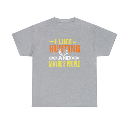"I Like Hunting & Maybe 3 People" T-Shirt - Weave Got Gifts - Unique Gifts You Won’t Find Anywhere Else!