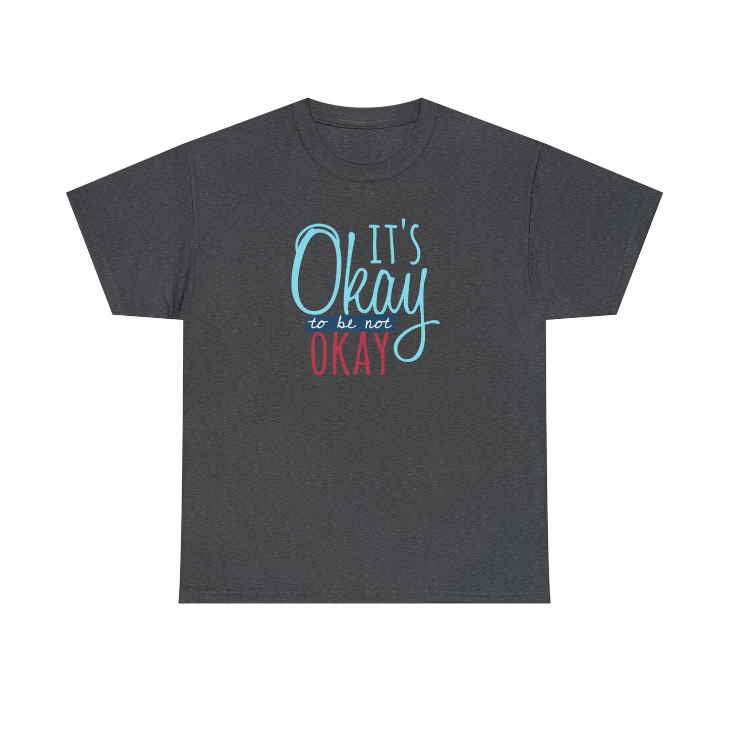 "It's Okay To Be Not Okay" T-Shirt - Weave Got Gifts - Unique Gifts You Won’t Find Anywhere Else!