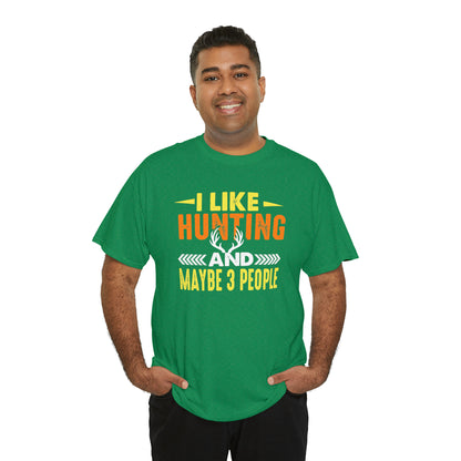 "I Like Hunting & Maybe 3 People" T-Shirt - Weave Got Gifts - Unique Gifts You Won’t Find Anywhere Else!