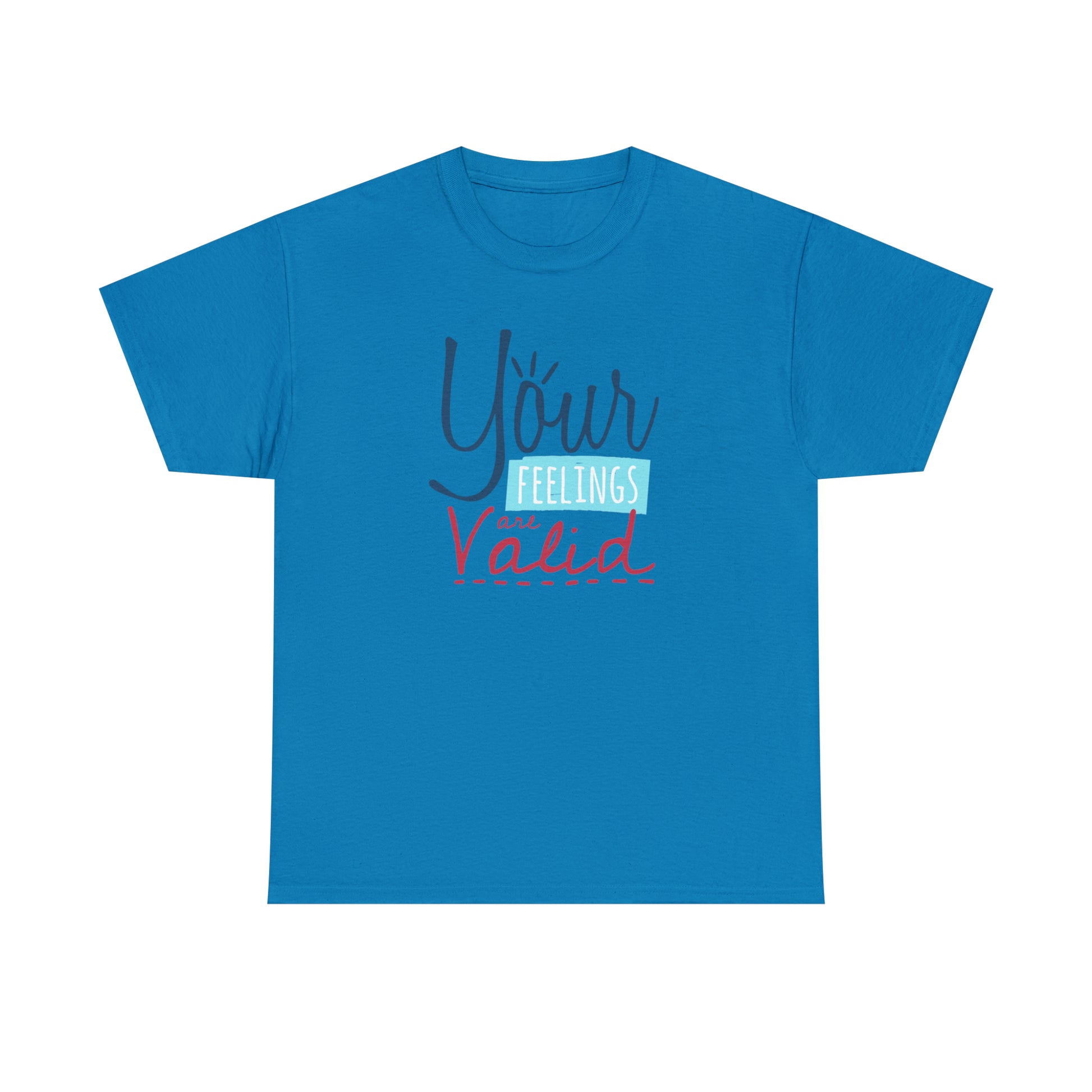 "Your Feelings Are Valid" T-Shirt - Weave Got Gifts - Unique Gifts You Won’t Find Anywhere Else!