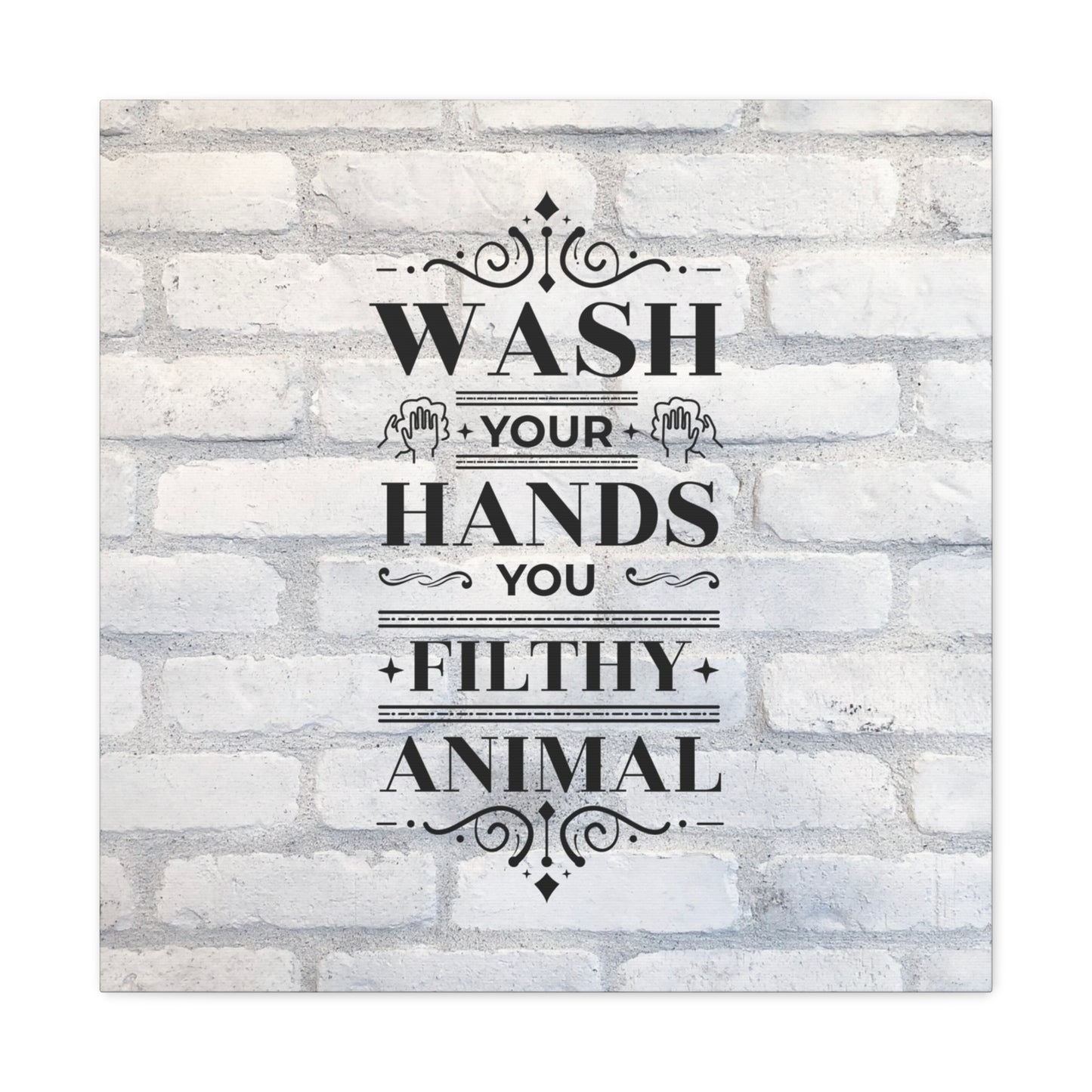 "Wash Your Hands You Filthy Animal" Wall Art - Weave Got Gifts - Unique Gifts You Won’t Find Anywhere Else!