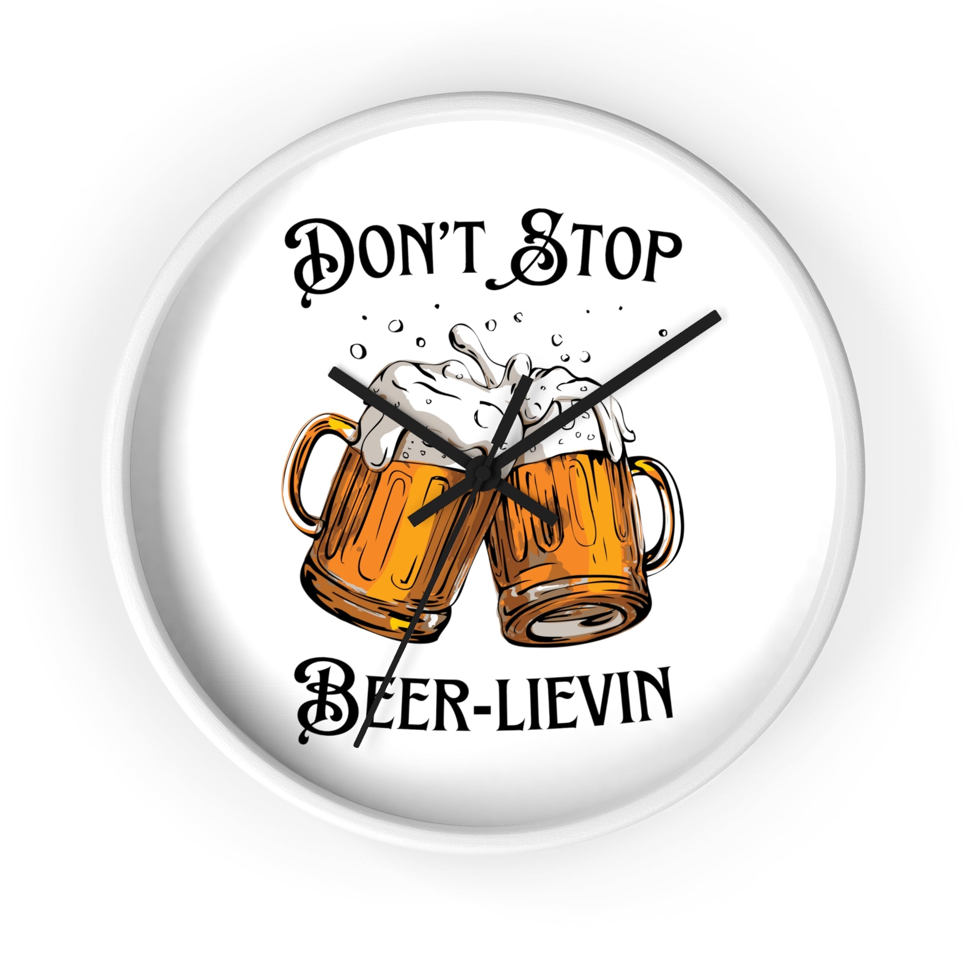 "Don't Stop Beer-lievin" Wall Clock - Weave Got Gifts - Unique Gifts You Won’t Find Anywhere Else!