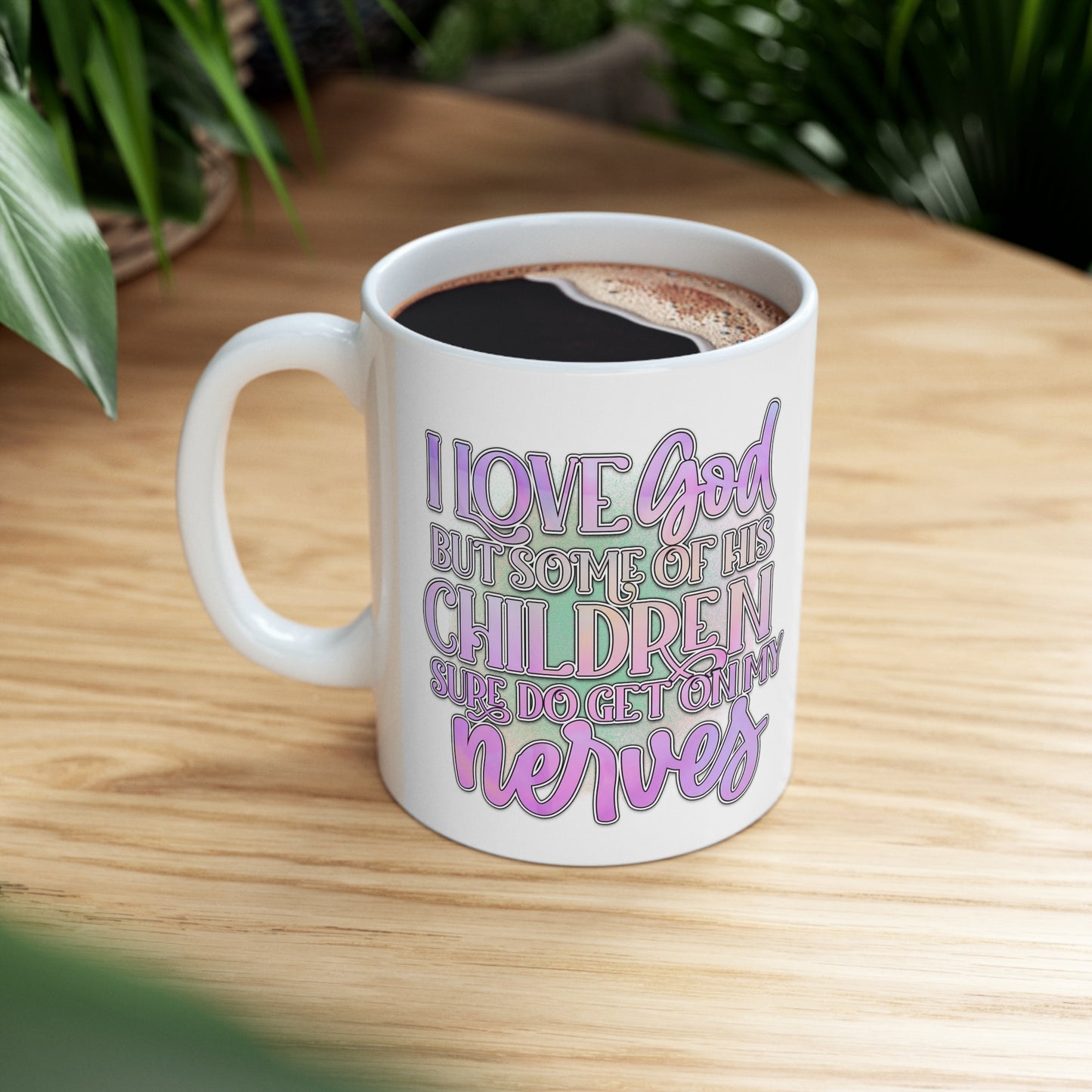 "I Love God, But This Children Get On My Nerves" Coffee Cup - Weave Got Gifts - Unique Gifts You Won’t Find Anywhere Else!