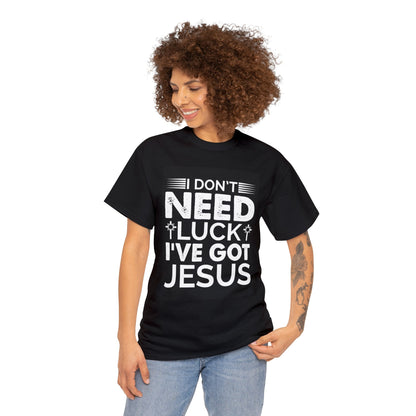 "I Don't Need Luck, I've Got Jesus" T-Shirt - Weave Got Gifts - Unique Gifts You Won’t Find Anywhere Else!