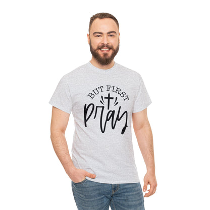 "But First, Pray" T-Shirt - Weave Got Gifts - Unique Gifts You Won’t Find Anywhere Else!