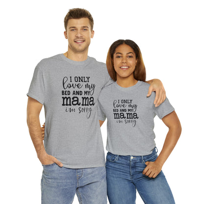 "I Only Love My Bed & My Mama" T-Shirt - Weave Got Gifts - Unique Gifts You Won’t Find Anywhere Else!
