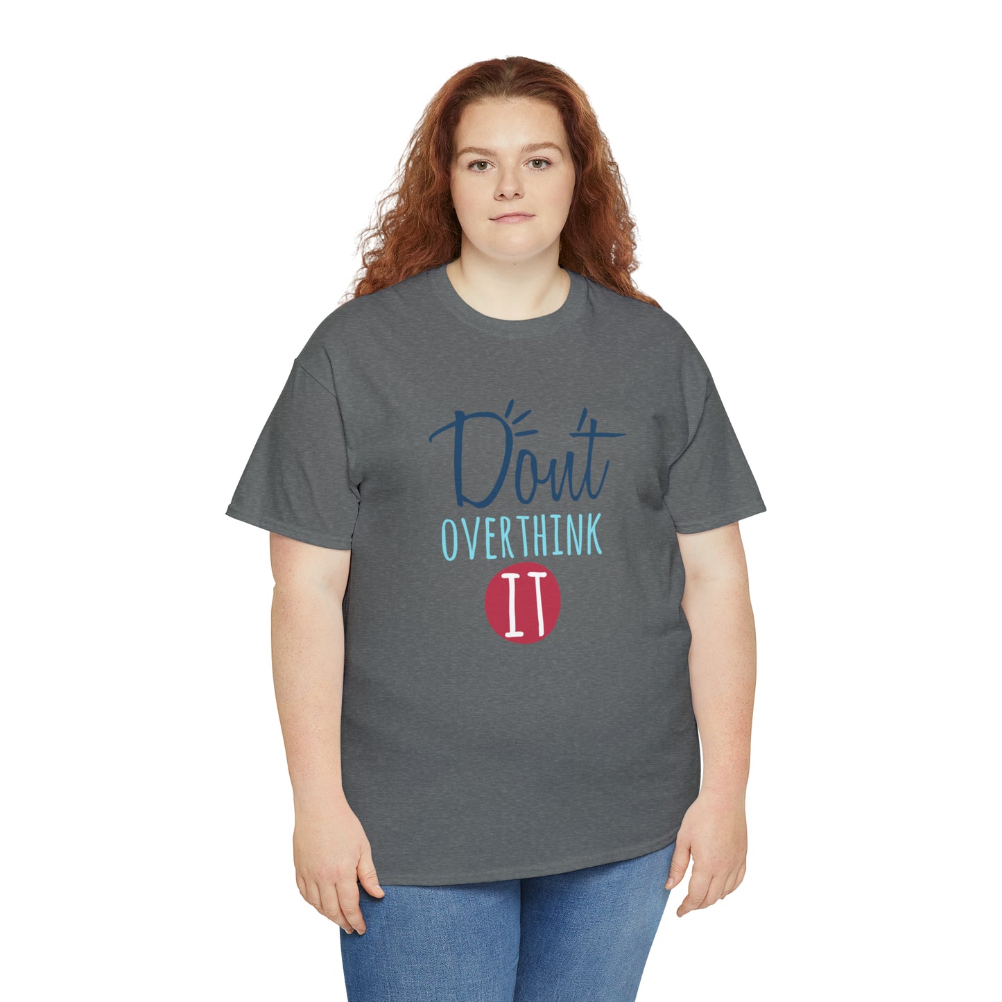 "Don't Overthink It" T-Shirt - Weave Got Gifts - Unique Gifts You Won’t Find Anywhere Else!