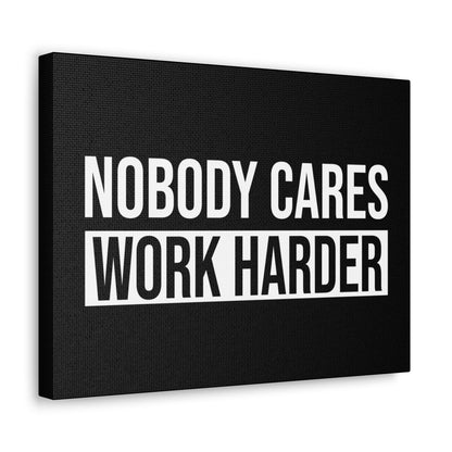 "Nobody Cares Work Harder" Wall Art - Weave Got Gifts - Unique Gifts You Won’t Find Anywhere Else!