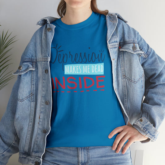 Depression t-shirt with "Depression Makes Me Dead Inside" text
