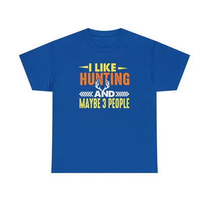 "I Like Hunting & Maybe 3 People" T-Shirt - Weave Got Gifts - Unique Gifts You Won’t Find Anywhere Else!