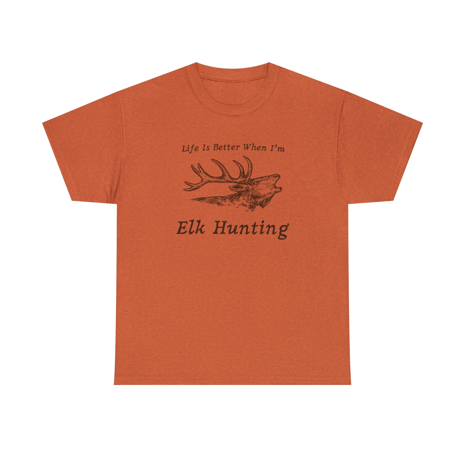 "Life Is Better When I'm Elk Hunting" T-Shirt - Weave Got Gifts - Unique Gifts You Won’t Find Anywhere Else!